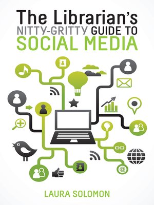 The Librarian's Nitty-Gritty Guide to Social Media - ebook